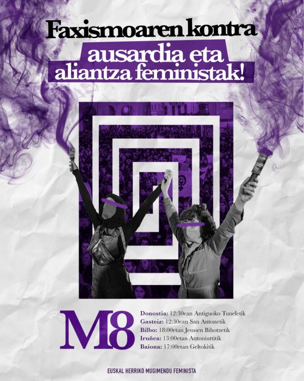 MARTXOAK 8 FAXISMOAREN KONTRA, AUSARDIA ETA ALIANTZA FEMINISTAK!